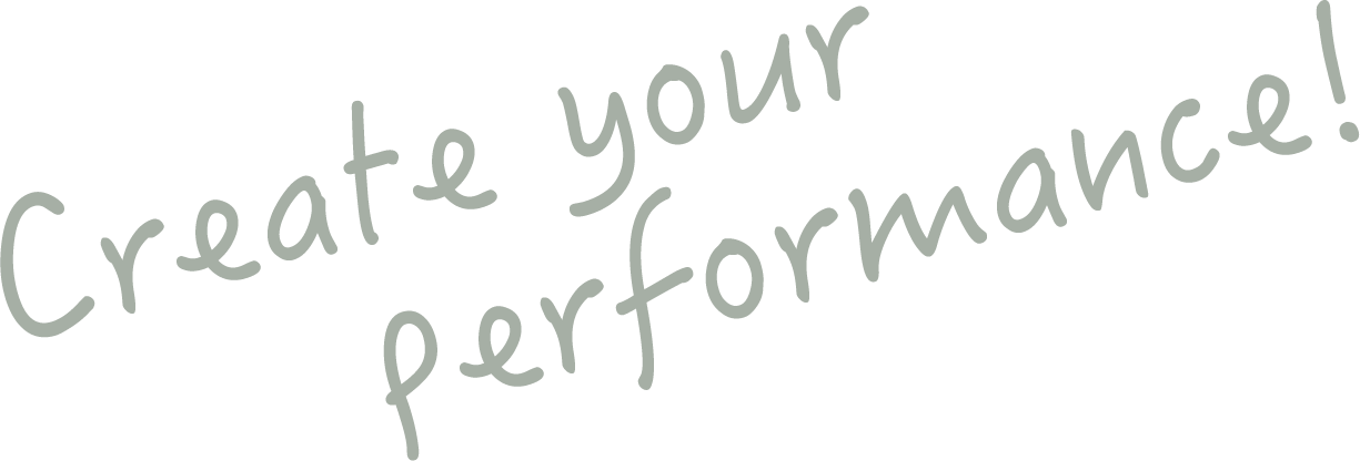 Create your Performance